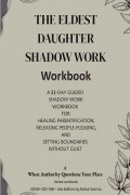 The Eldest Daughter Shadow Work Workbook - A 31-Day Guided Shadow Work Workbook For Healing Parentification, Releasing People-Pleasing, and Setting Boundaries Without Guilt