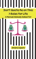 Don't Quote Me on This: 7 Rules for Life