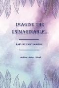 Imagine The Unimaginable.