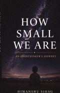 HOW SMALL WE ARE