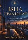 ISHA UPANISHAD A Practical Handbook for Integrated Living