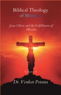 Biblical Theology of Missions: Jesus Christ and the Fulfillment of Mission, Volume-4
