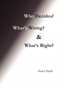 Who Decides? What's Wrong? and What's Right?