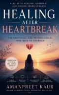 Healing After Heartbreak : The Emotional and Psychological Path Back to Yourself (eBook)