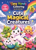Tiny Hands Colouring: Cute Magical Creatures