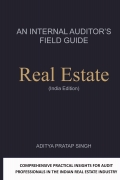 An Internal Auditors Field Guide - Real Estate (Indian Edition)