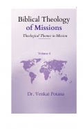 Biblical Theology of Missions: Theological Themes in Mission, Volume-6 (eBook)