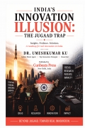 India’s Innovation Illusion: The Jugaad Trap
