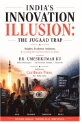 India’s Innovation Illusion:The Jugaad Trap
