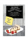 Decadent Cheesecakes: Baked Cheesecakes, Unbaked Cheesecakes and Cheesecake Ice Cream (eBook)
