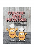Cooking With Potatoes: 63 Easy Delicious Recipes (eBook)