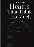 For The Hearts That Think Too Much