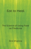 Eat to Heal-The Science of using Food as Medicine