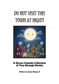 DO NOT VISIT THIS TOWN AT NIGHT! (eBook)