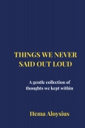 Things We Never Said Out Loud - A Gentle Collection of Thoughts We Kept Within