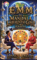 EMM (Earth) (Moon) (Mars) The Mandala Labyrinth Gold (ELIZA) Middle Grade (MG) Edition