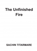 The Unfinished Fire