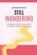 Still Wondering: A Defense of the Curious Life in the Age of Artificial Intelligence