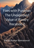 Foes with Purpose: The Unexpected Value of Rivalry Iteration 2