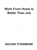 Work From Home Is Better Than Job