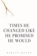 Times He Changed Like He Promised He Would