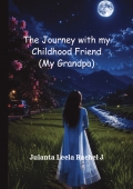 The Journey with my Childhood Friend (My Grandpa)