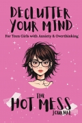 Declutter Your Mind: Journal For Teen Girls with Anxiety & Overthinking
