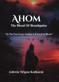 Ahom: The Blood Of Brahmaputra
