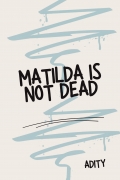 Matilda is not dead