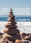 Aptitude Problems and Solutions (For ISI MS (LiS), CAT, GMAT, XAT, ACT, SAT, EA, MAT, IAT, CUET, UGAT, GED, TMUA)