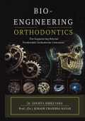 BIO-ENGINEERING IN ORTHODONTICS Concepts, Principles and Clinical Applications