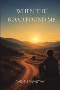 WHEN THE ROAD FOUND ME