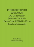 INTRODUCTION TO EDUCATION UG 1st Semester (MAJOR COURSE) Paper Code: EDNMAJ-101-4 Bodoland University