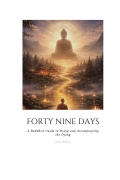 Forty Nine Days: A Buddhist Guide to Dying and Accompanying the Dying (eBook)