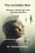 The Invisible War-Demons, Witchcraft, and  Spiritual Warfare: Discovering Spiritual Victory