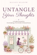 Untangle Your Thoughts | A Guided Journal for Overthinking, Overwhelm & Mental Stress