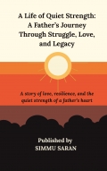 A Life of Quiet Strength: A Father’s Journey Through Struggle, Love, and Legacy