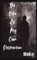 The Echo Of My Own Destruction
