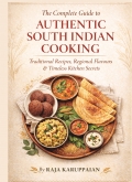 The Complete Guide to Authentic South Indian Cooking