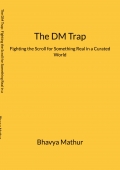 The DM Trap: : Fighting the Scroll for Something Real in a Curated World