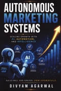 Autonomous Marketing Systems: Scaling Growth with AI, Automation, and Intelligence