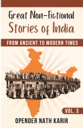 Great Non-Fictional Stories of India – From Ancient to Modern Times, Volume 3
