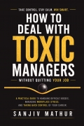 How To Deal With Toxic Managers Without Quitting Your Job