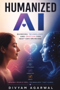 Humanized AI: Blending Technology and Emotion for Next-Gen Branding