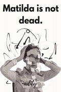 Matilda is not dead