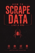 How To Scrape Data Like A Pro