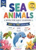 Sea Animals : Trace , Learn & Color for Early Learners