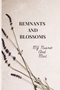 Remnants And Blossoms
