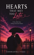 Hearts That Met Too Late: A Story About Love, Timing, and Second Chances