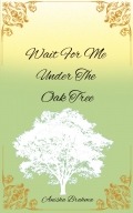 Wait For Me Under The Oak Tree